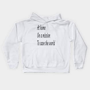 AT ON A MISSION TO SAVE THE WORLD T-SHIRT Kids Hoodie